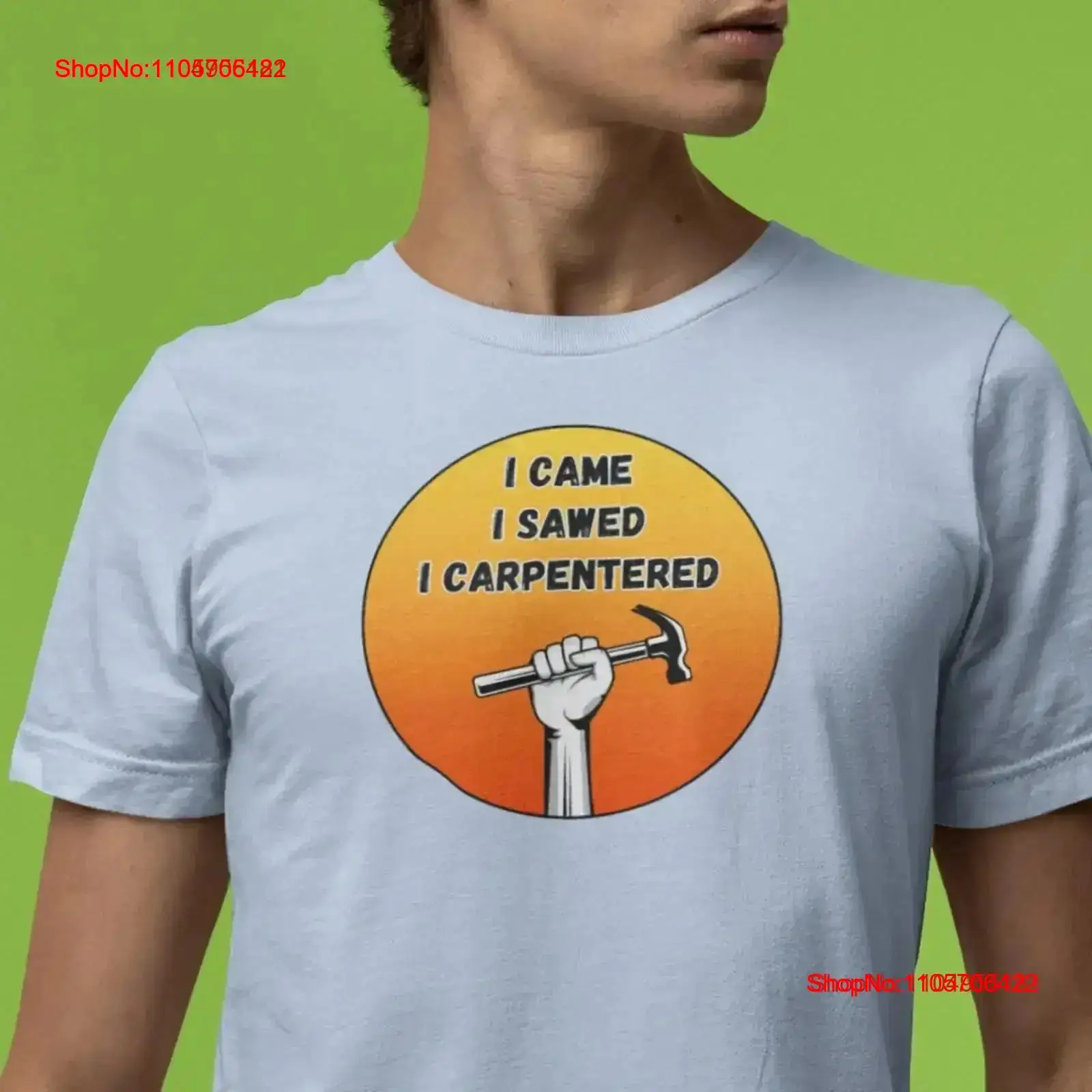 Home Improvement Man - I Came Sawed Carpentered T Shirt